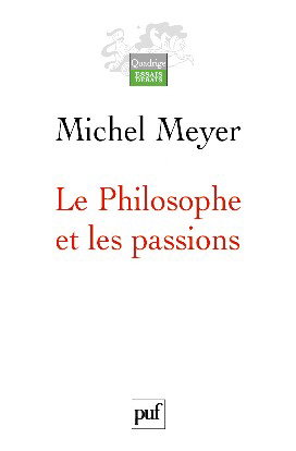 Le philosophe et les passions : esquisse d'une histoire de la nature humaine