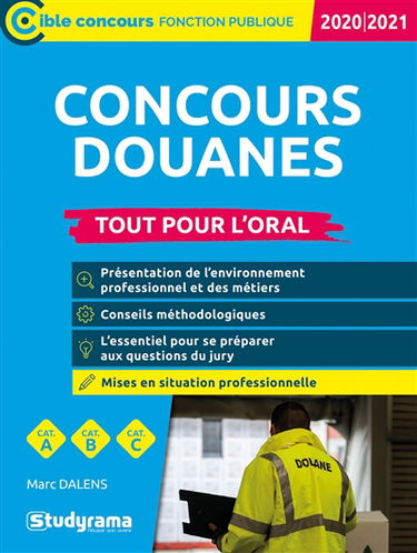 Concours douanes, tout pour l'oral : agent de constatation des douanes, contrôleur des douanes, inspecteur des douanes, branches contrôle des opérations commerciales, administration générale et surveillance : catégories A, B, C, 2020-2021
