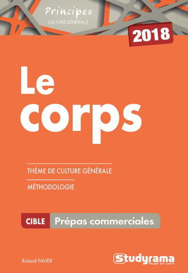 Le corps : thème de culture générale, méthodologie : prépas commerciales 2018