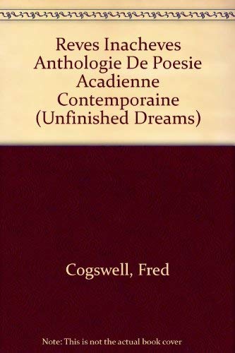 Reves Inacheves Anthologie De Poesie Acadienne Contemporaine