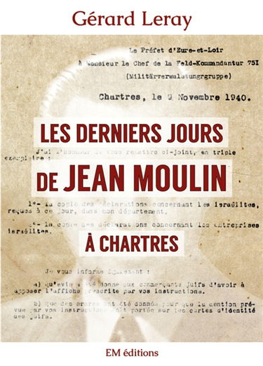Les derniers jours de Jean Moulin à Chartres
