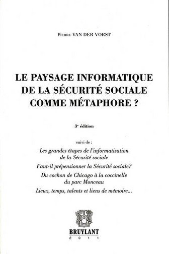 Le paysage informatique de la sécurité sociale comme métaphore ?. Les grandes étapes de l'informatisation de la Sécurité sociale. Faut-il prépensionner la Sécurité sociale ?