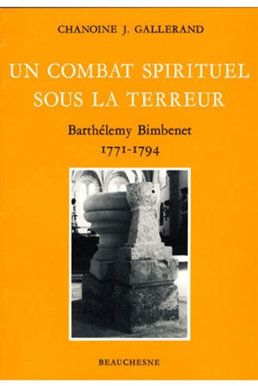 Un Combat spirituel sous la Terreur : Barthélemy Bimbenet, 1771-1794