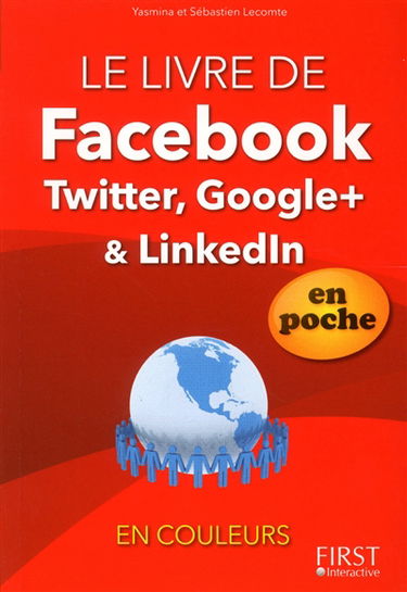 Le livre de Facebook, Twitter, Google+ & LinkedIn