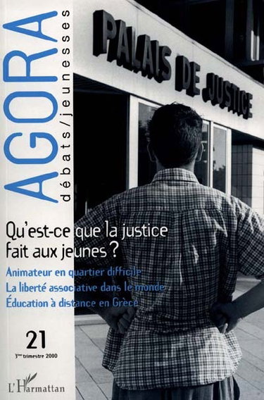 Agora débats jeunesse, n° 21. Qu'est-ce que la justice fait aux jeunes ?