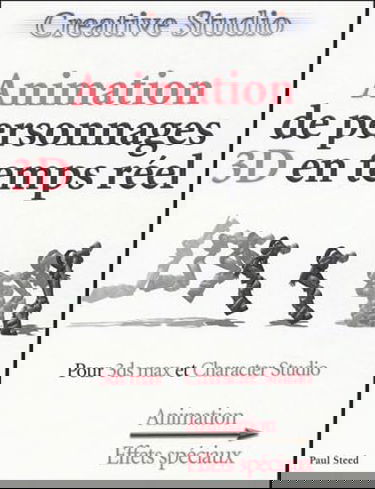 Techniques d'animation 3D en temps réel : pour 3DS Max 5 et Character Studio