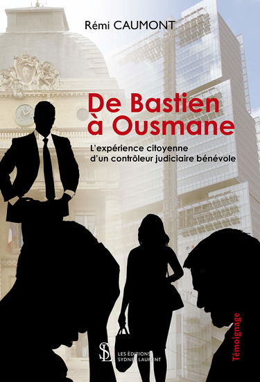 De Bastien à Ousmane - L'expérience citoyenne d'un contrôleur judiciaire bénévole