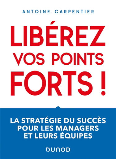 Libérez vos points forts ! : la stratégie du succès pour les managers et leurs équipes