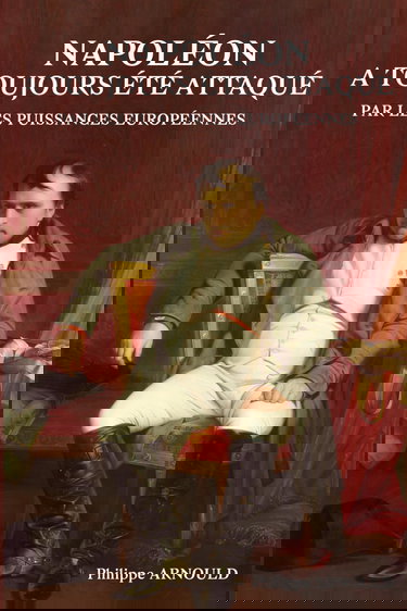 Napoléon a toujours été attaqué par les puissances européennes