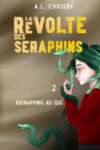 La révolte des Séraphins: Tome 2 Kidnapping au QG