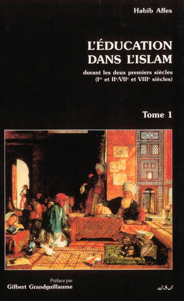 Couverture de L'éducation dans l'Islam. Vol. 1. L'éducation dans l'Islam durant les deux premiers siècles : Ier et IIe-VIIe et VIIIe siècles