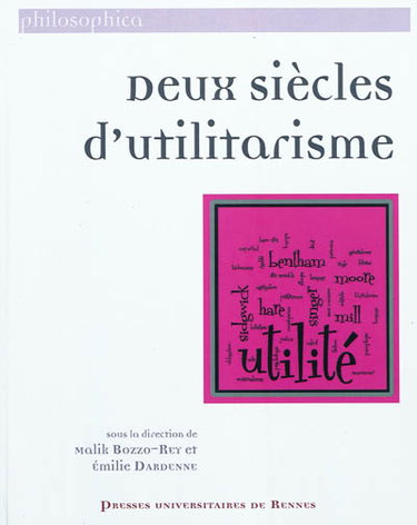 Couverture de Deux siècles d'utilitarisme : sélection de travaux présentés au colloque organisé par le groupe de recherche Axe civilisation britannique et le Centre Bentham, 4 et 5 juin 2009, Université Rennes 2
