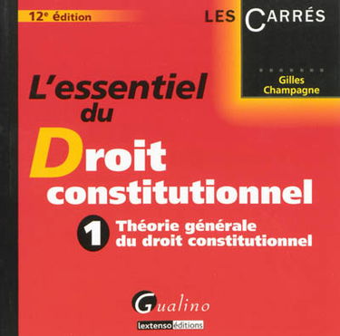 L'essentiel du droit constitutionnel. Vol. 1. Théorie générale du droit constitutionnel