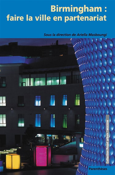 Birmingham : faire la ville en partenariat. Birmingham : city renewal through partnership