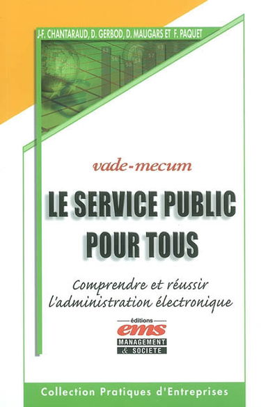 Le service public pour tous : comprendre et réussir l'administration électronique