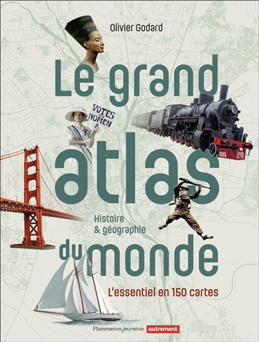 Couverture de Le grand atlas du monde : histoire & géographie : l'essentiel en 150 cartes