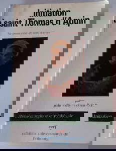 Initiation à Saint Thomas d'Aquin : sa personne et son oeuvre