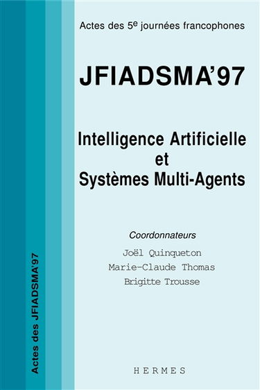 JFIADSMA'97 Intelligence artificielle et systèmes multi-agents : actes des 5e journées francophones