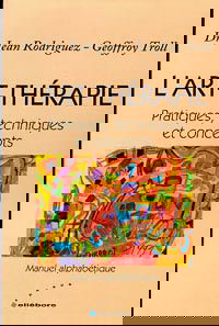 L'art-thérapie : pratiques, techniques et concepts : manuel alphabétique