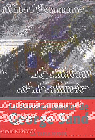 Le château de la chimère : le dernier amour de George Sand