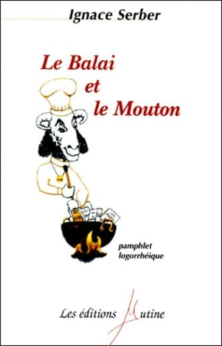 Le balai et le mouton : pamphlet logorrhéique