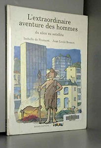 L'Extraordinaire aventure des hommes : du silex au satellite