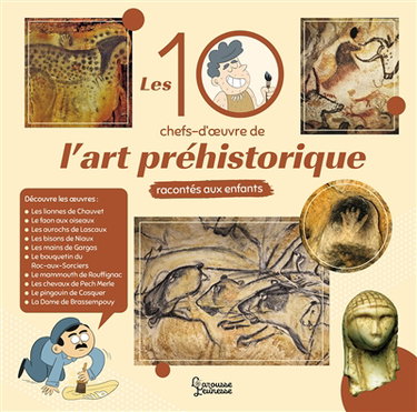 Couverture de Les 10 chefs-d'oeuvre de l'art préhistorique racontés aux enfants
