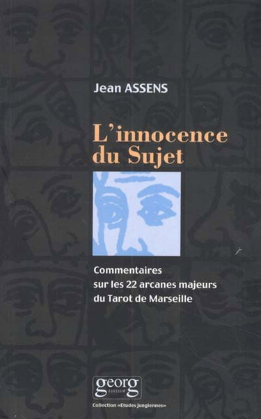 L'innocence du sujet : commentaire sur les 22 arcanes majeurs du tarot de Marseille