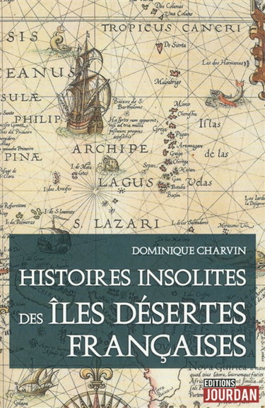 Histoires insolites des îles désertes françaises