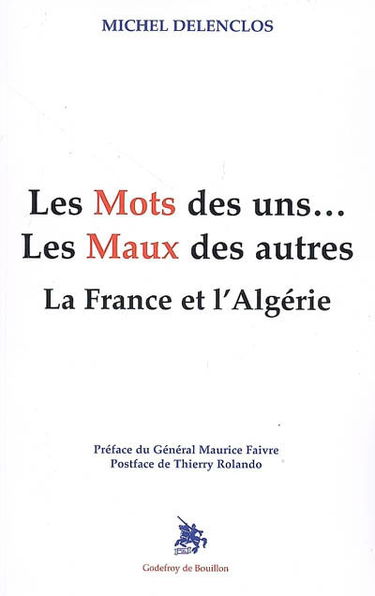 Les mots des uns..., les maux des autres : la France et l'Algérie