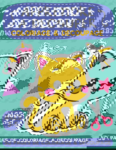 Apprendre à Découper: Livre de Coloriage et Découpage: Livre d'Activité Enfants 3 à 5 ans | 50 Dessins à colorier et à découper