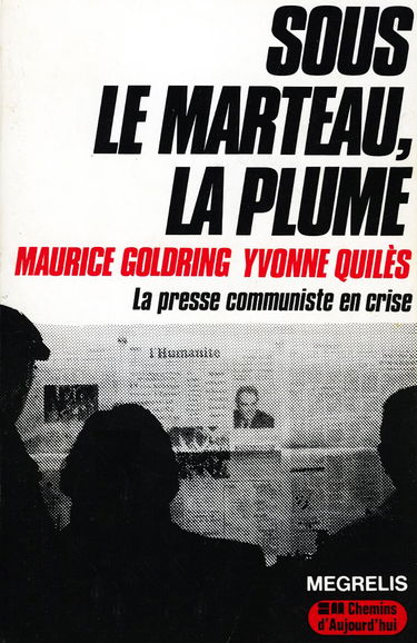 Sous le marteau, la plume : La presse communiste en crise (Collection Chemins d'aujourd'hui)