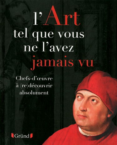 L'art tel que vous ne l'avez jamais vu : chefs-d'oeuvre à (re)découvrir absolument