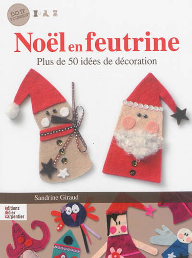 Noël en feutrine : plus de 50 idées de décoration