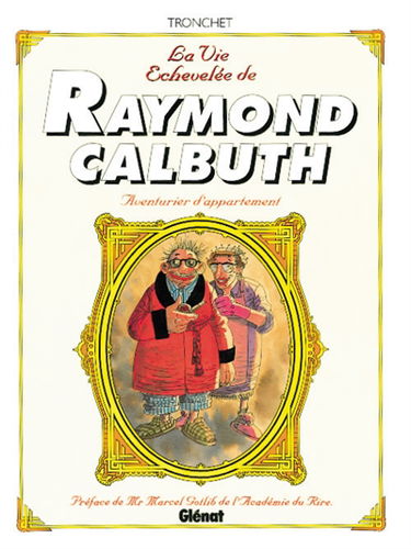La vie échevelée de Raymond Calbuth : aventurier d'appartement
