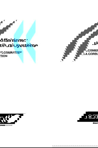 Affairisme, la fin du système : comment combattre la corruption