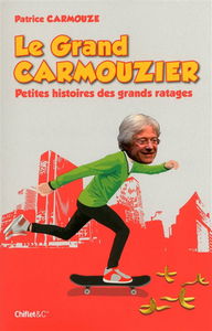 Le grand carmouzier : petites histoires des grands ratages