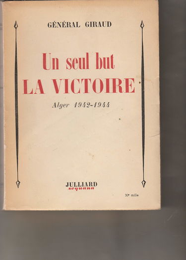 Un seul but, la victoire. alger 1942-1944.