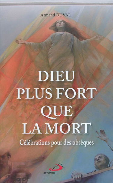 Dieu plus fort que la mort : célébrations pour des obsèques