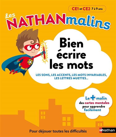 Bien écrire les mots, CE1 et CE2, 7 à 9 ans : les sons, les accents, les mots invariables, les lettres muettes...