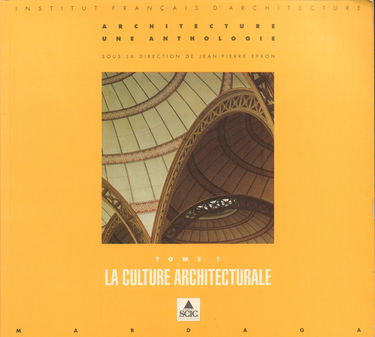Architecture, une anthologie. Vol. 1. La culture architecturale