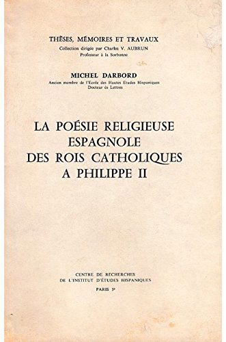 La poésie religieuse espagnole des rois Catholiques à Philippe II (Collection Thèses, mémoires et travaux)