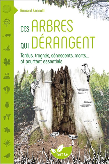 Couverture de Ces arbres qui dérangent : tordus, trognés, sénescents, morts... et pourtant essentiels