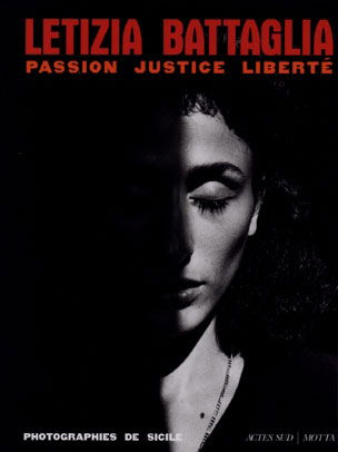 Letizia Battaglia : passion, justice, liberté : photographies de Sicile