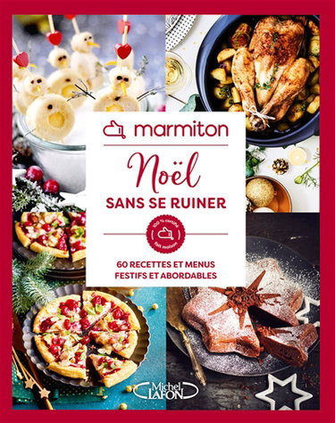 Marmiton : Noël sans se ruiner : 60 recettes et menus festifs et abordables