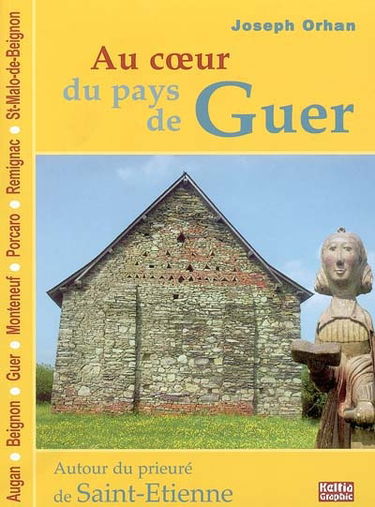 Au coeur du pays de Guer : autour du prieuré Saint-Etienne
