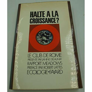 Couverture de Halte à la croissance?.Le club de Rome présenté par Janne Delaunay. Rapport Meadows. Préface par Robert Lattes. Editions Fayard. Ecologie. 1972. (Economie, Décroissance)