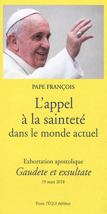 Exhortation apostolique Gaudete et exsultate du Saint-Père François : sur l'appel à la sainteté dans le monde actuel