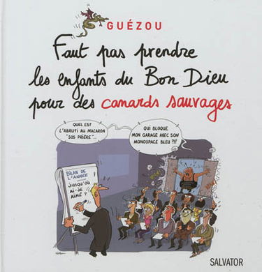 Faut pas prendre les enfants du bon Dieu pour des canards sauvages