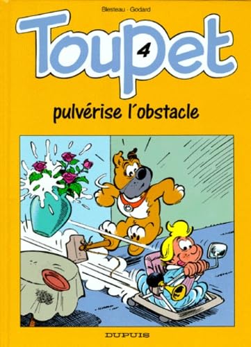 Toupet. Vol. 4. Toupet pulvérise l'obstacle